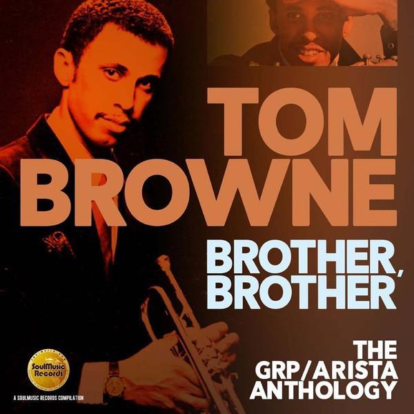 Tom Browne - Brother, Brother (The GRP/Arista Anthology)