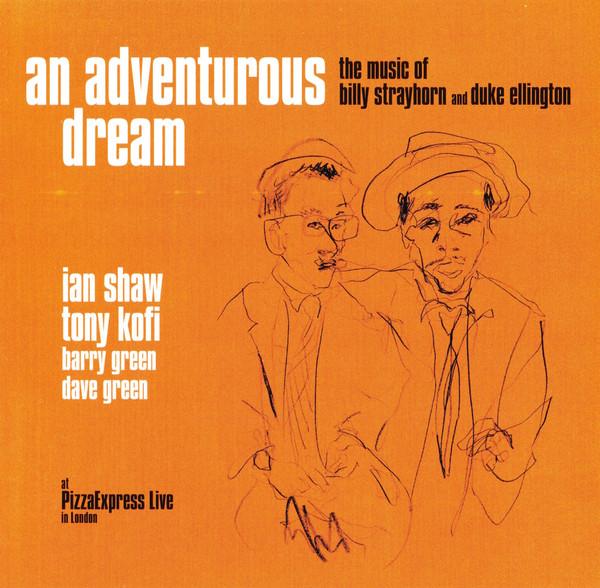 Tony Kofi, Ian Shaw (2) - An Adventurous Dream (The Music Of Billy Strayhorn And Duke Ellington)