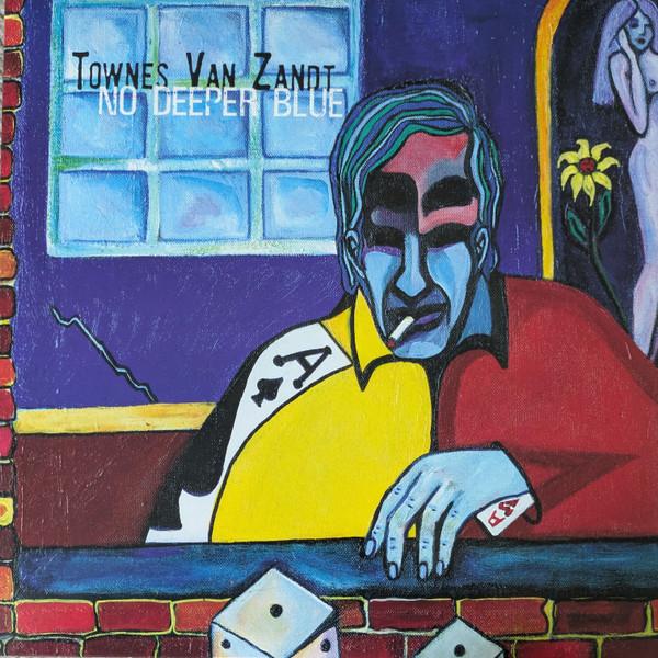 Townes Van Zandt - No Deeper Blue