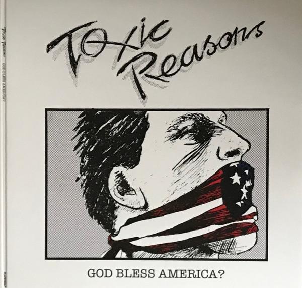 Toxic Reasons - God Bless America?