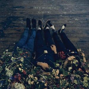 Trick Mammoth - Floristry