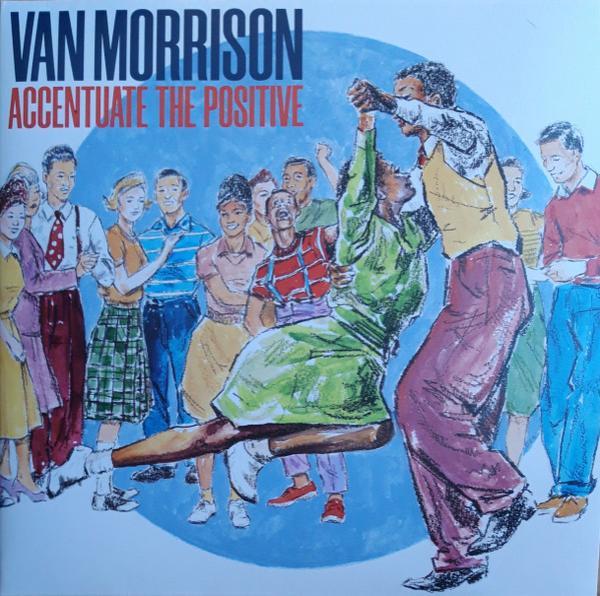 Van Morrison - Accentuate The Positive