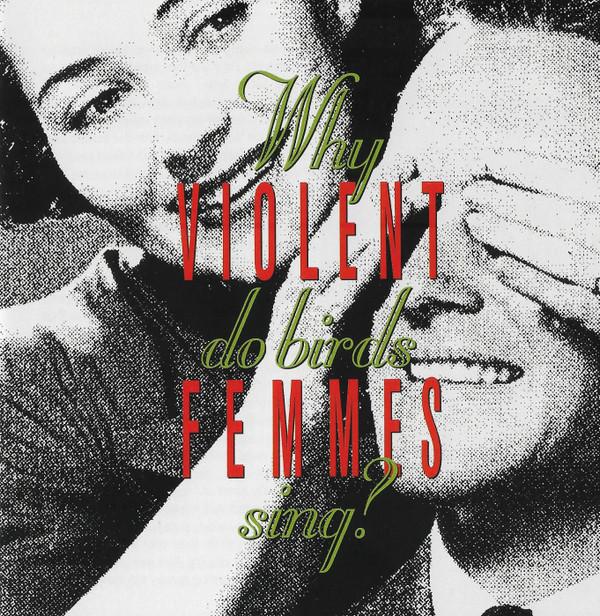 Violent Femmes - Why Do Birds Sing?