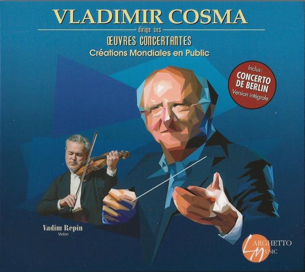 Vladimir Cosma, Vadim Repin - Oeuvres Concertantes (Créations Mondiales En Public)