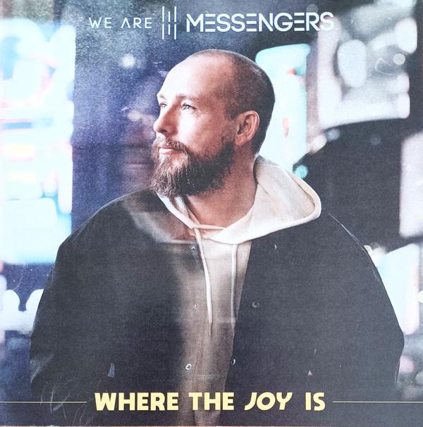 We Are Messengers - Where The Joy Is 
