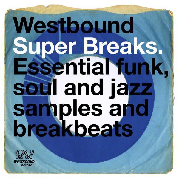  - Westbound Super Breaks. Essential Funk, Soul And Jazz Samples And Breakbeats