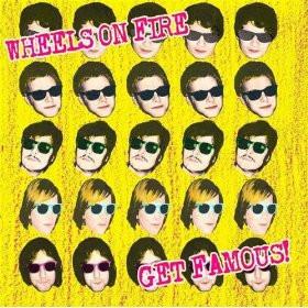 Wheels On Fire - Get Famous!