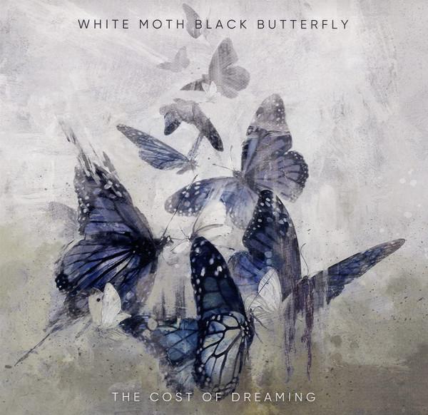 White Moth Black Butterfly - The Cost Of Dreaming