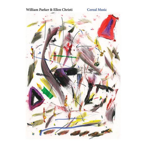William Parker, Ellen Christi (2) - Cereal Music