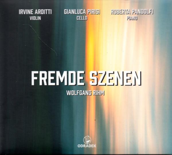 Wolfgang Rihm, Irvine Arditti, Roberta Pandolfi, Gianluca Pirisi - Fremde Szenen