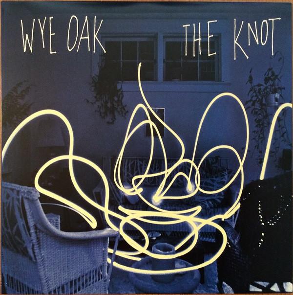 Wye Oak - The Knot